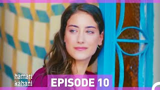 Hamari Kahani Episode 10 (Urdu Dubbed)