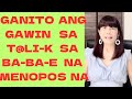 NAWALA ANG HILIG DAHIL MENOPOS NA.