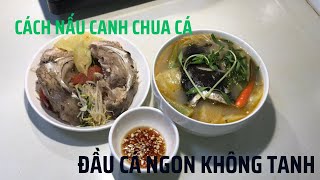 Cách nấu Canh Chua Đầu Cá Ngon K tanh mà dễ How to cook delicious sour fish soup without fishy smell