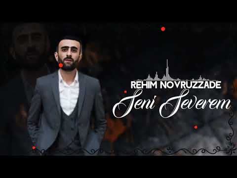 Rehim Novruzzade - Seni Severem 2022 Yeni