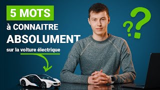 Ces 5 MOTS que vous devez absolument connaître si vous achetez une voiture électrique !