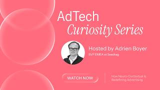 AdTech Curiosity Series - How Neuro-Contextual Is Redefining Advertising
