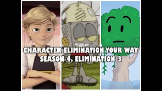 Character Elimination Your Way Season 4 Elimination #3