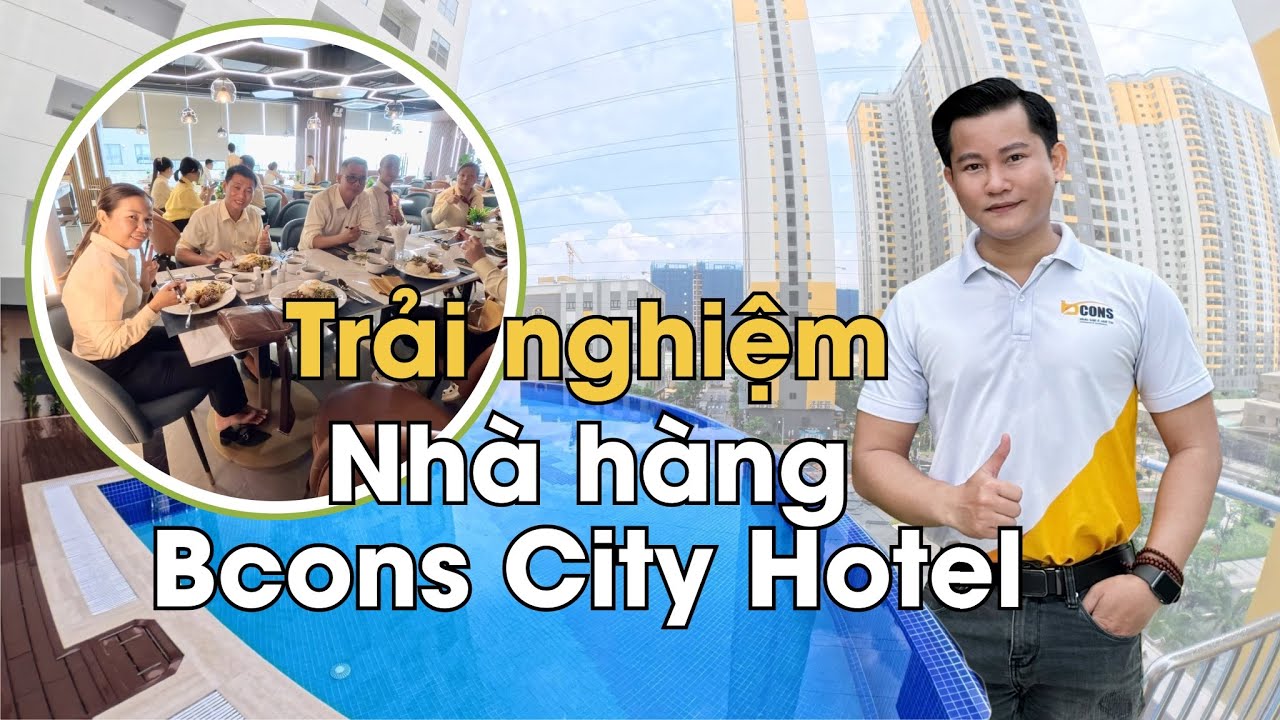 Trải Nghiệm Thực Tế Nhà Hàng Bcons City Hotel - Tiện Ích Xịn Cho Cư Dân Bcons City