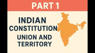 Union & Territory (Part 1) – Articles 1 to 4 Explained Clearly