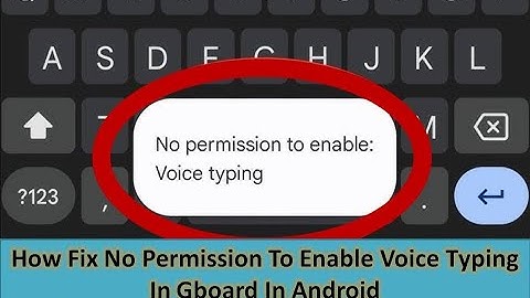 How Fix No Permission To Enable Voice Typing In Gboard In Android