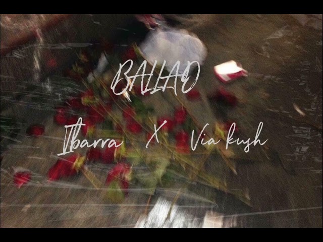 BALLAD - IBARRA x VIA KUSH (Official Audio) class=