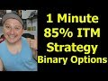 1 Minute 85% ITM Strategy for Binary Options 2,019 - YouTube