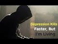 Depressed Man Cried Out - Depression Kills Faster, But I'm Living 