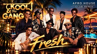 Kool & The Gang – Fresh (Afro Club House Remix 2026) 🔥 | Feel-Good Dancefloor Vibes
