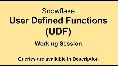 Snowflake - User Defined Functions - Working Session
