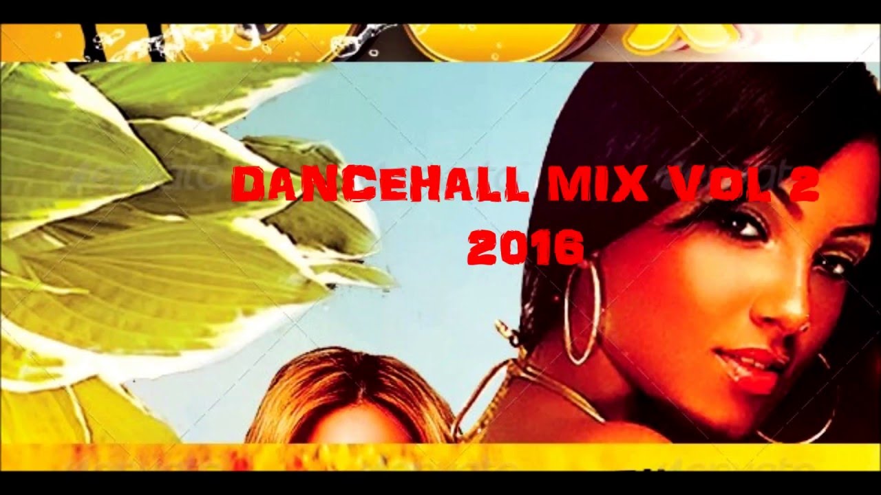 Dancehall mix 2016 vol 2 CLEAN YouTube