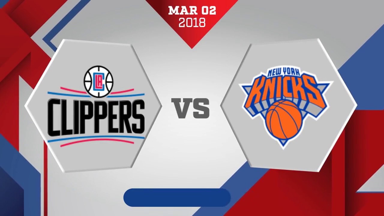 New York Knicks vs. Los Angeles Clippers - March 2, 2018 - YouTube