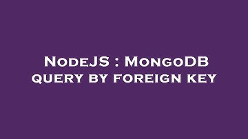 NodeJS : MongoDB query by foreign key