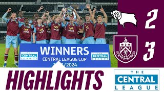 CENTRAL LEAGUE CUP CHAMPIONS! | HIGHLIGHTS | Derby County U21s 2-3 Burnley U21s