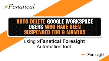 Auto delete Google Workspace users who have been suspended for 6 months using Foresight