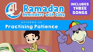 Practising Patience (ep15) - Ramadan Reminders With Zaky 🌙