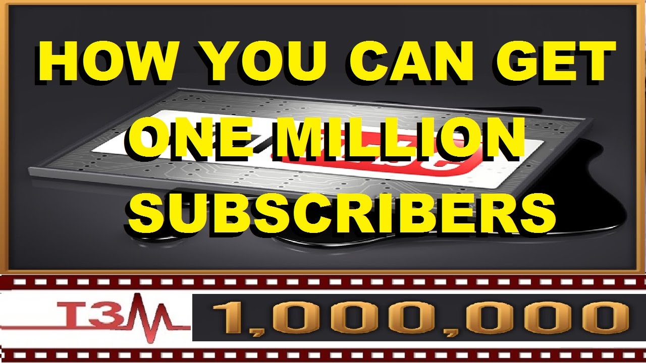 how to get 1 million subscribers