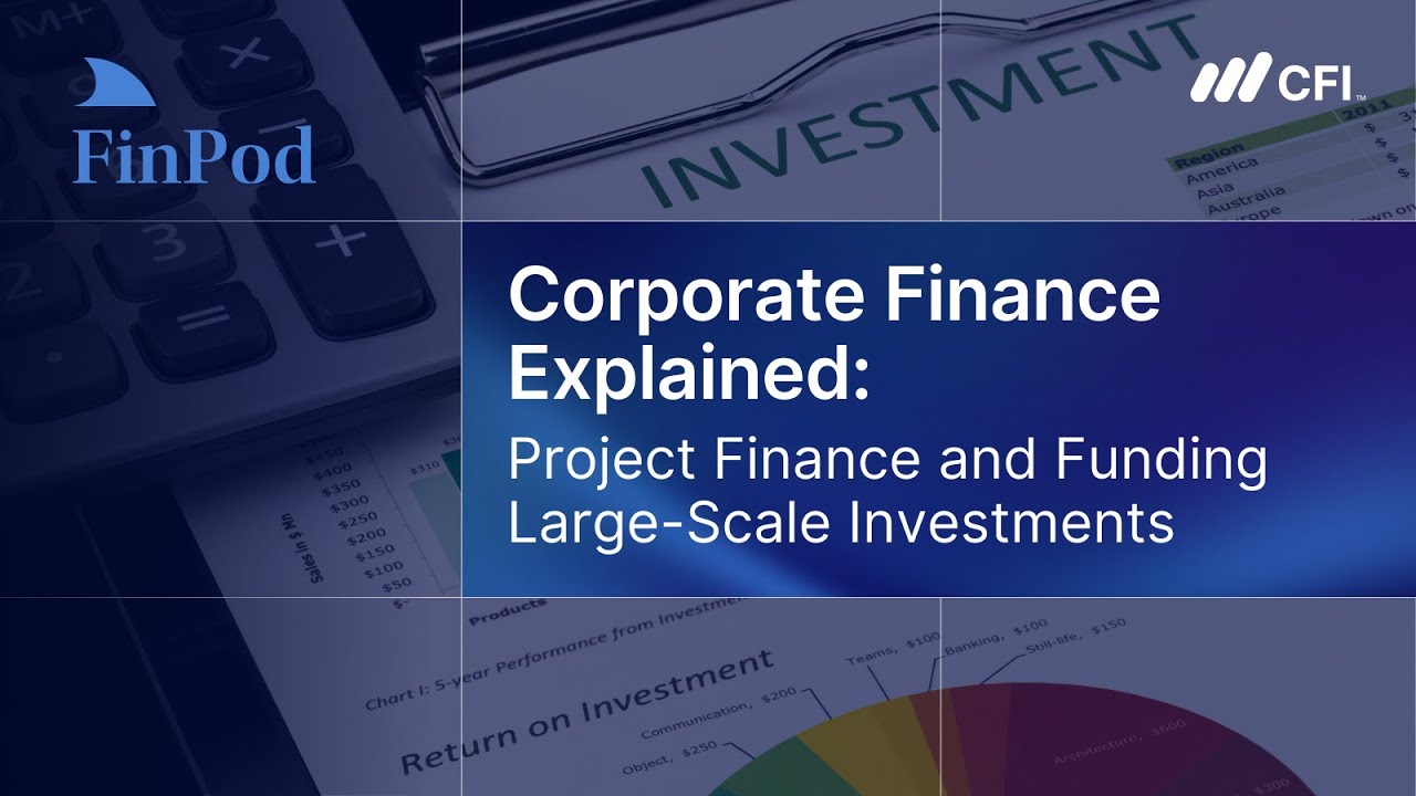 Corporate Finance Explained | Project Finance and Funding Large Scale ...