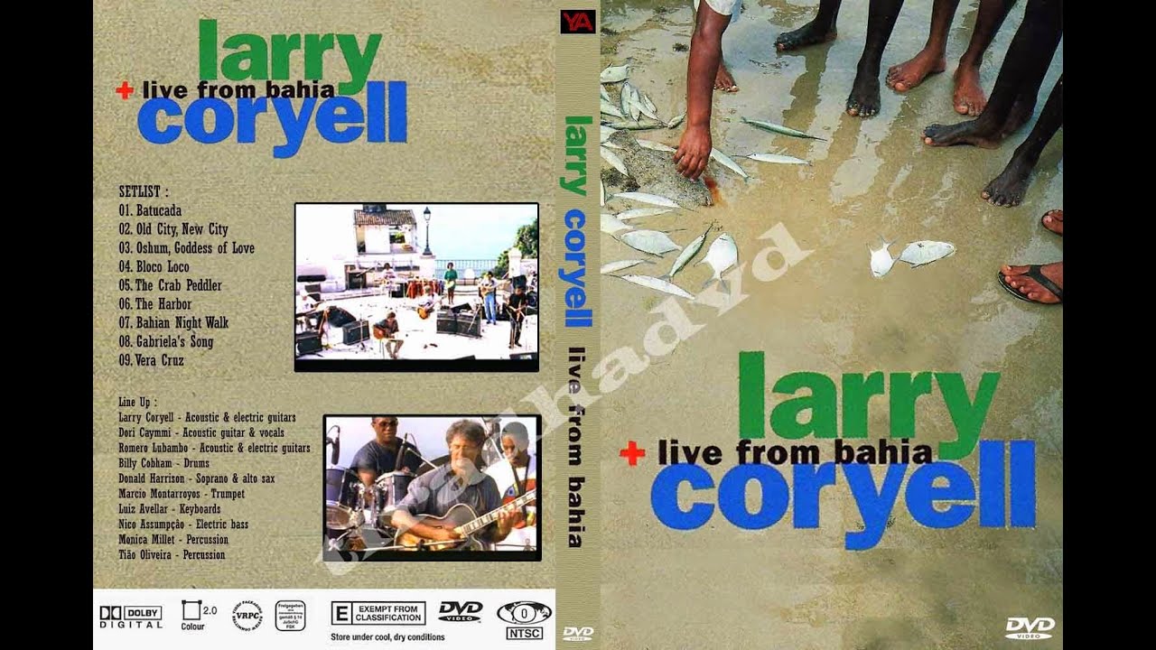 Larry Coryell - 1992 - Live from Bahia - DVD. Larry Coryell - 1992 - Live from Bahia - DVD.