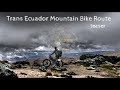 Trans Ecuador Mountain Bike Route Teaser