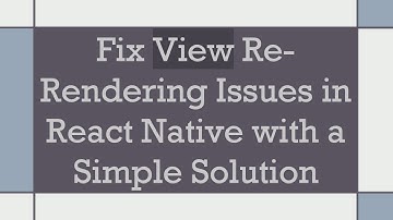 Fix View Re-Rendering Issues in React Native with a Simple Solution