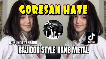 DJ SUNDA🔥GORESAN HATE🔥VIRAL TIKTOK BAJIDOR STYLE KANE METAL TERBARU  - YAUDAHIYADJ❗❗