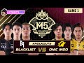 Blacklist vs onic  game 1  m5 championship knockouts  day 1