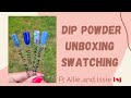 Canadian Dip powder/Unboxing/Swatching allie.and.issie