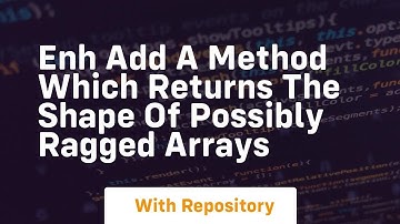 enh add a method which returns the shape of possibly ragged arrays