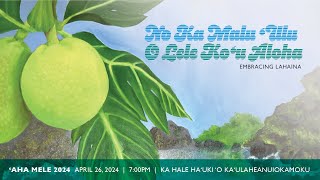 ʻAha Mele 2024 - 'No ka Malu ʻUlu o Lele koʻu aloha'