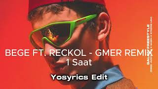 BEGE FT. RECKOL - GMER REMIX 1 SAAT