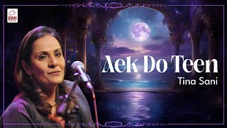 Aek Do Teen | Tina Sani | @EMIPakistanOfficial