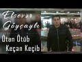 Elsever goycayli  oten otub kecen kecib official audio