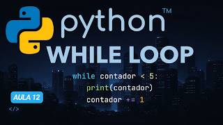 While em Python: break, continue, flags e aplicações práticas (Aula 12)