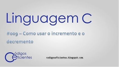 Linguagem C - Como usar o incremento e o decremento