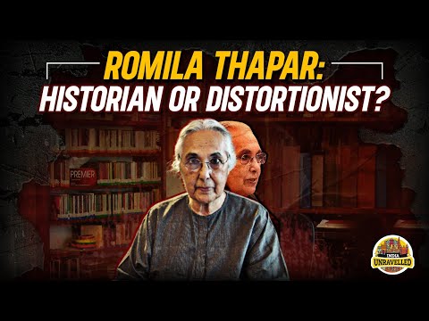 Romila Thapar: Historian Or Distortionist? | India Unravelled