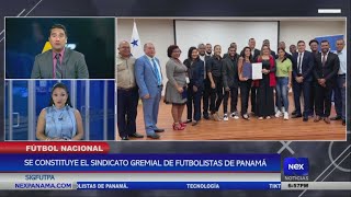 Se constituye el sindicato gremial de futbolistas de Panamá SIGFUTPA | Nex Noticias