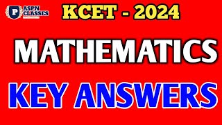 KCET 2024 MATHS KEY ANSWERS || TODAY'S KCET 2024 MATHEMATICS ANSWER KEY