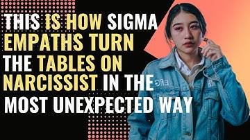 This Is How Sigma Empaths Turn The Tables On Narcissists In The Most Unexpected Way | npd | healing