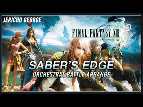 Saber's Edge (Final Fantasy XIII) ~Orchestral Battle Arrange~