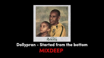 Dollypran-started from the bottom #MIXDEEP