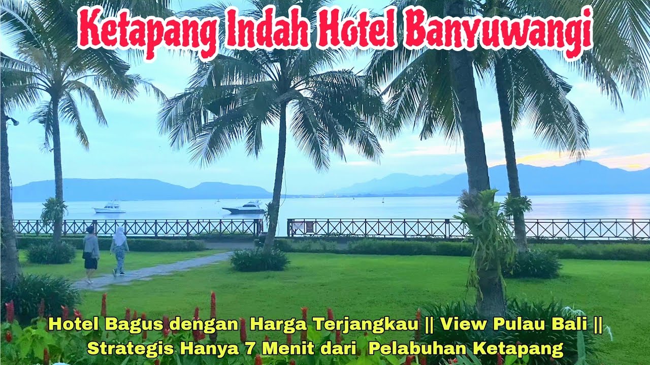 REVIEW TERBARU ‼️ KETAPANG INDAH HOTEL || REKOMENDASI HOTEL BAGUS DI BANYUWANGI