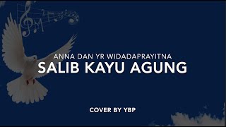 Salib Kayu Agung - Anna & YR Widadaprayitna