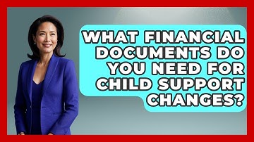 What Financial Documents Do You Need For Child Support Changes? - Second Chance Journey