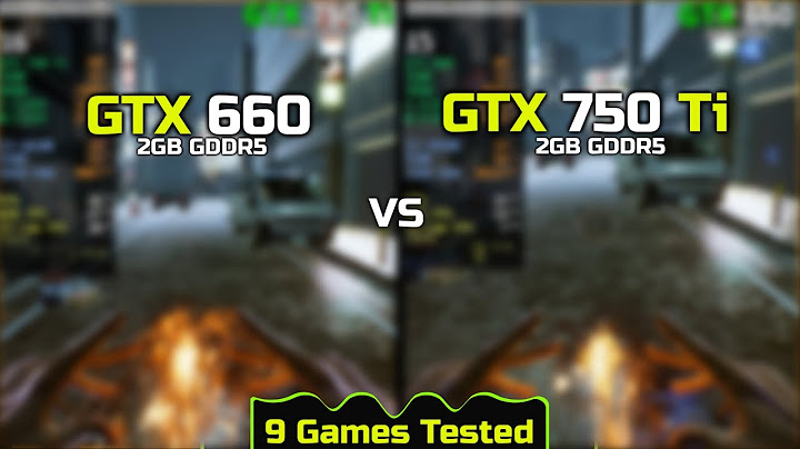 So sánh gtx 660 vs gtx 750ti