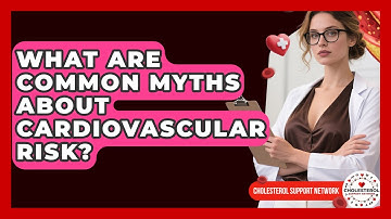 What Are Common Myths About Cardiovascular Risk? - Cholesterol Support Network