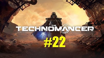 The Technomancer Episode 22