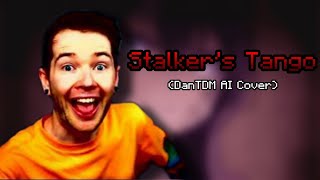 DanTDM - Stalker's Tango (AI Cover)