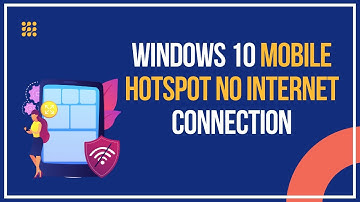 Windows 10 Mobile Hotspot – No Internet Connection